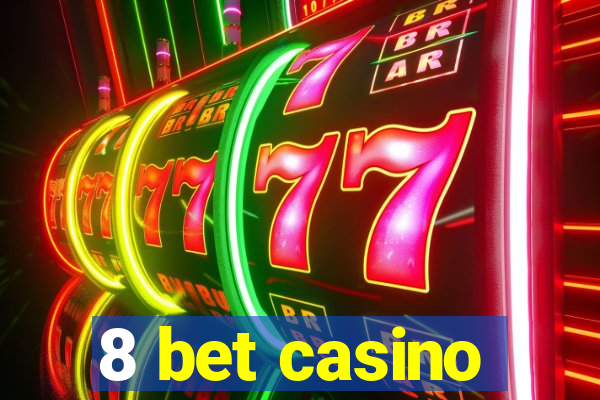 8 bet casino